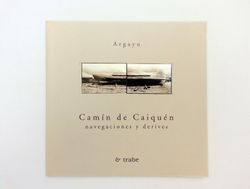 CAMÍN DE CAIQUÉN / Xosé E. Naves y Elde Gelos (Colectivu Argayu) / Editorial Trabe / 1999