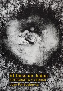 El beso de Judas, fotografía y verdad- Joan Fontcuberta